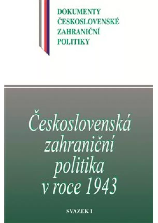 Jan Kuklík, Jan Němeček, Daniela Němečková - Československá zahraniční politika v roce 1943 - svazek 1.