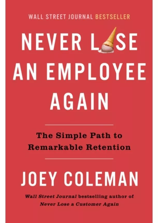 Joey Coleman - Never Lose An Employee Again