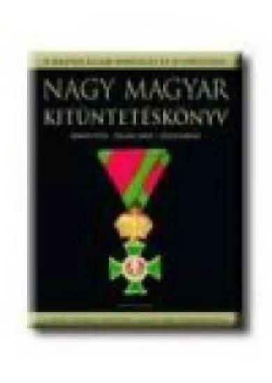 NAGY MAGYAR KITÜNTETÉSKÖNYV