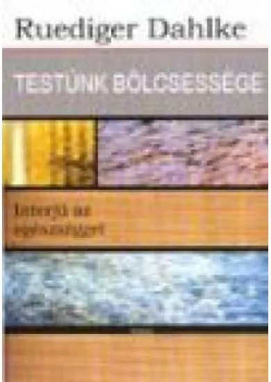 TESTÜNK BÖLCSESSÉGE /INTERJÚ AZ EGÉSZSÉGGEL