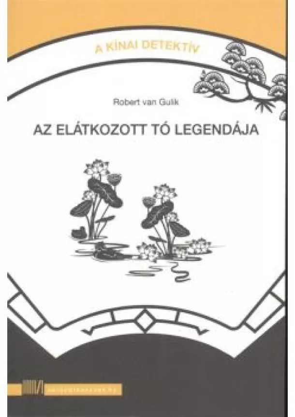 ROBERT VAN GULIK - AZ ELÁTKOZOTT TÓ LEGENDÁJA