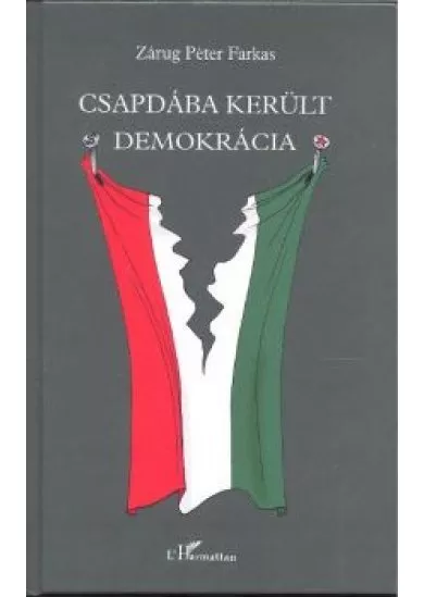 CSAPDÁBA KERÜLT DEMOKRÁCIA