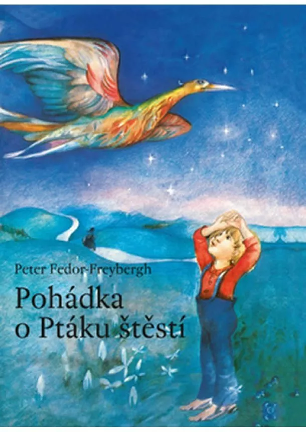 Peter Fedor-Freybergh - Pohádka o Ptáku štěstí