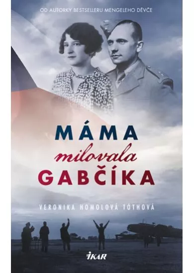 Máma milovala Gabčíka (a ještě Alenku a