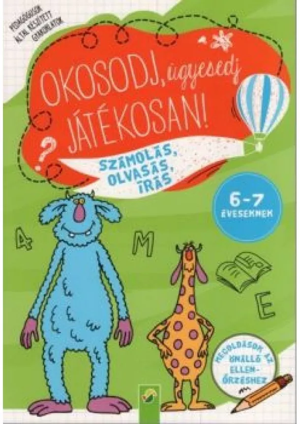 Foglalkoztató - Okosodj, ügyesedj, játékosan! - Számolás, olvasás, írás 6-7 éveseknek