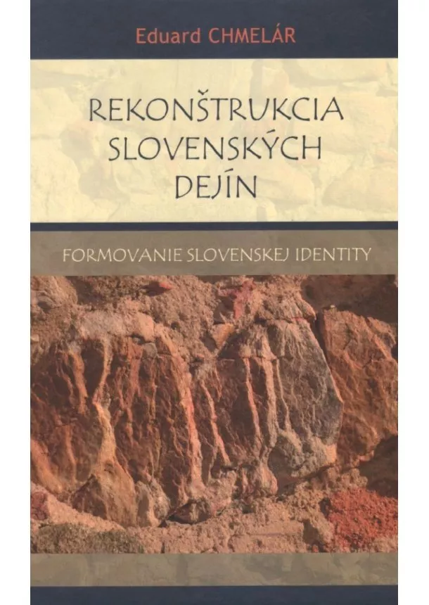 Eduard Chmelár - Rekonštrukcia slovenských dejín - Formovanie slovenskej identity