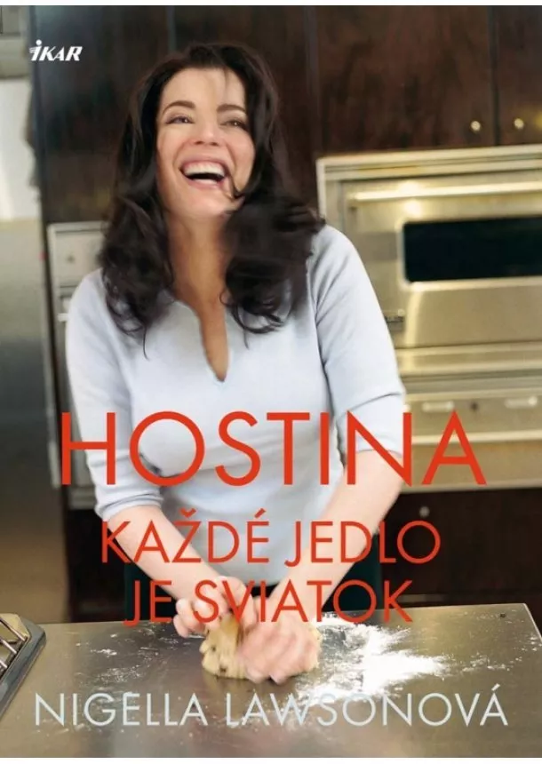 Nigella Lawsonová - Hostina - každé jedlo je sviatok