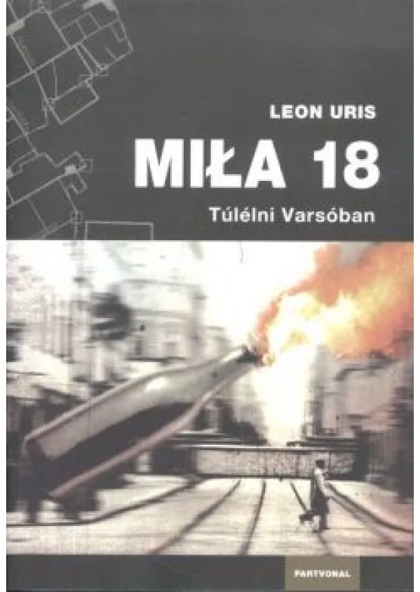 Leon Uris - Mila 18 /Túlélni Varsóban