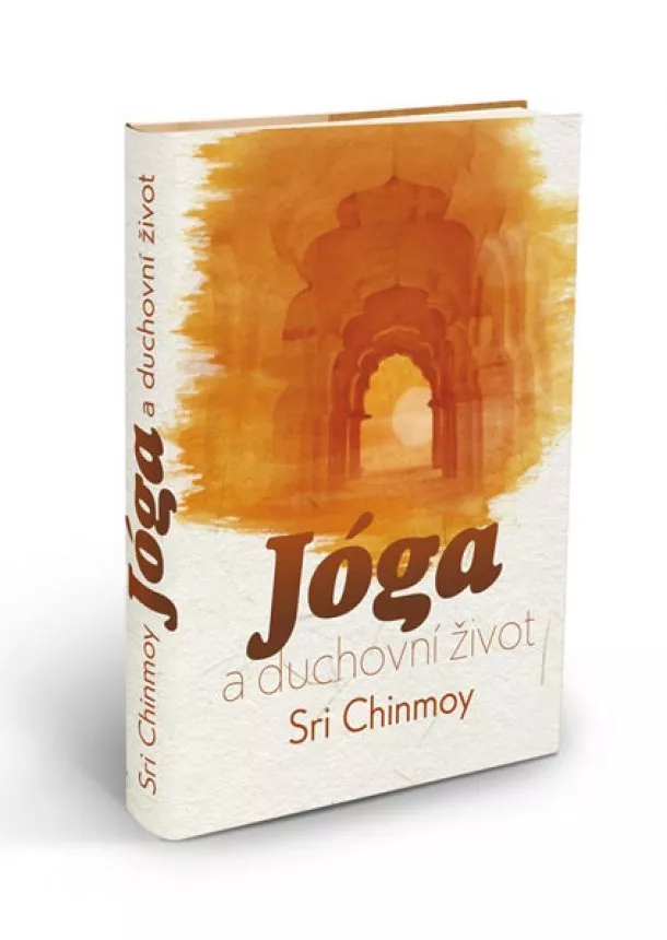 Sri Chinmoy - Jóga a duchovní život - 2.vydání