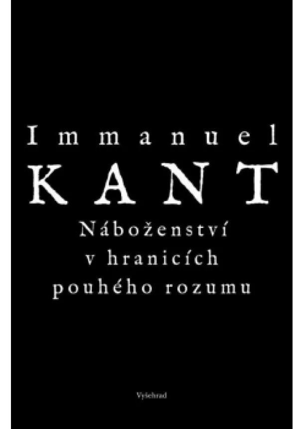 Immanuel Kant - Náboženství v hranicích pouhého rozumu