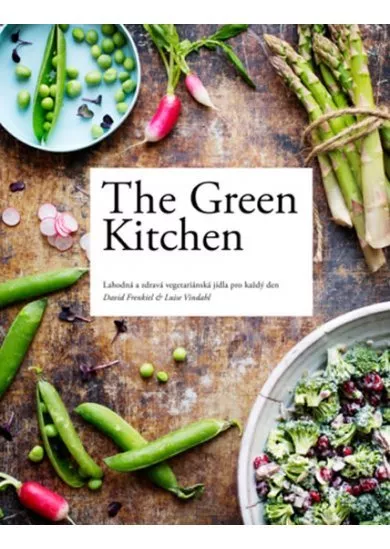 The Green Kitchen: Lahodná a zdravá vegetariánská jídla pro každý den