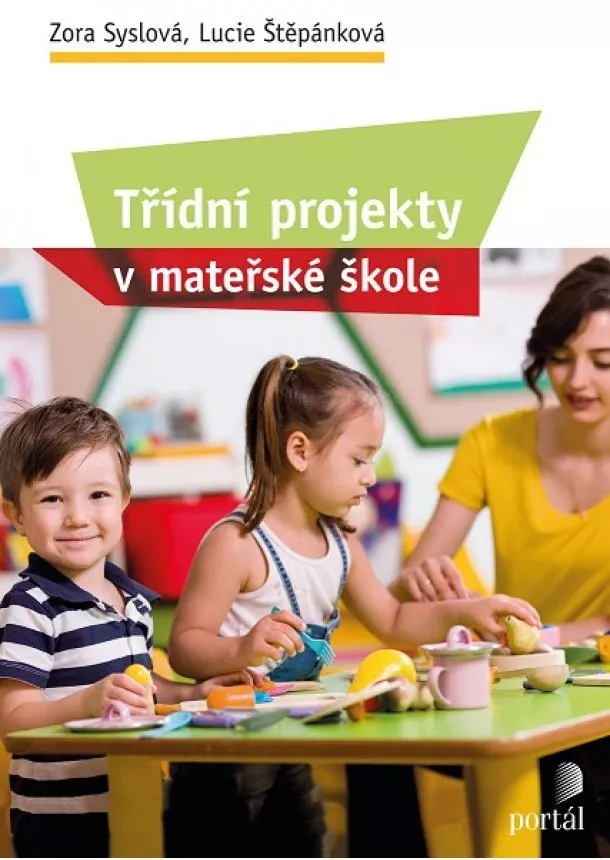 Zora Syslová, Lucie Štěpánková - Třídní projekty v mateřské škole