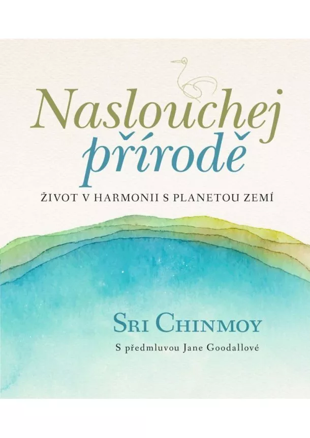 Sri Chinmoy - Naslouchej přírodě - Život v harmonii s planetou Zemí