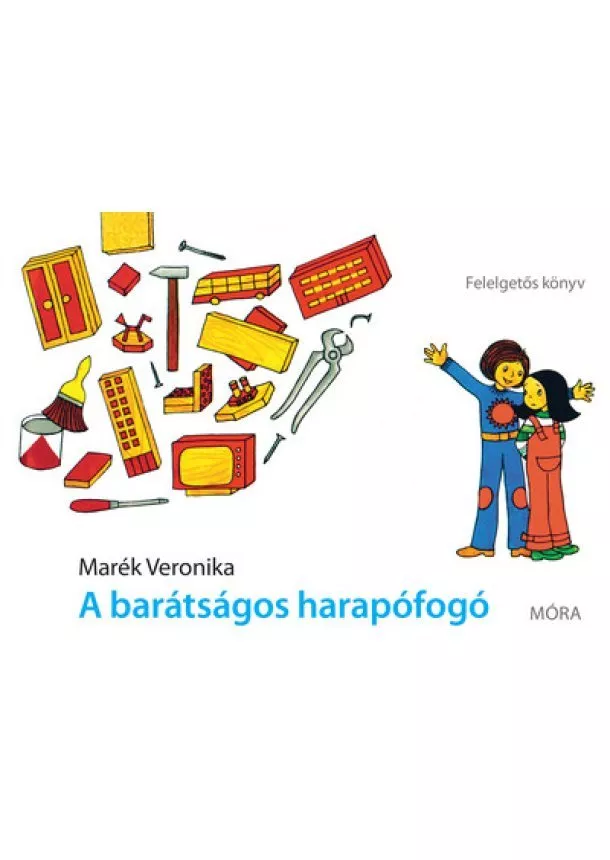 Marék Veronika - A barátságos harapófogó - Felelgetős könyv (3. kiadás)