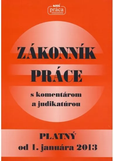 Zákonník práce s komentárom a judikatúrou od 1.januára 2013