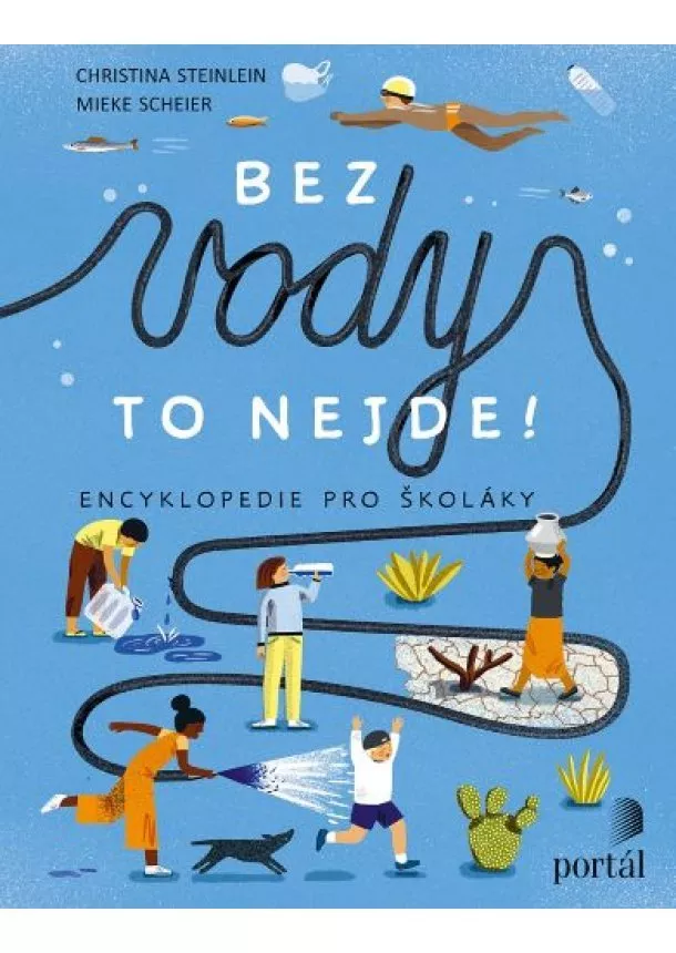 Christina Steinlein, Mieke Scheier - Bez vody to nejde! - Encyklopedie pro školáky