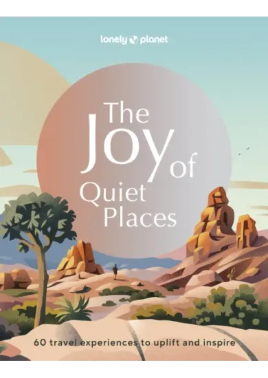 Lonely Planet The Joy of Quiet Places