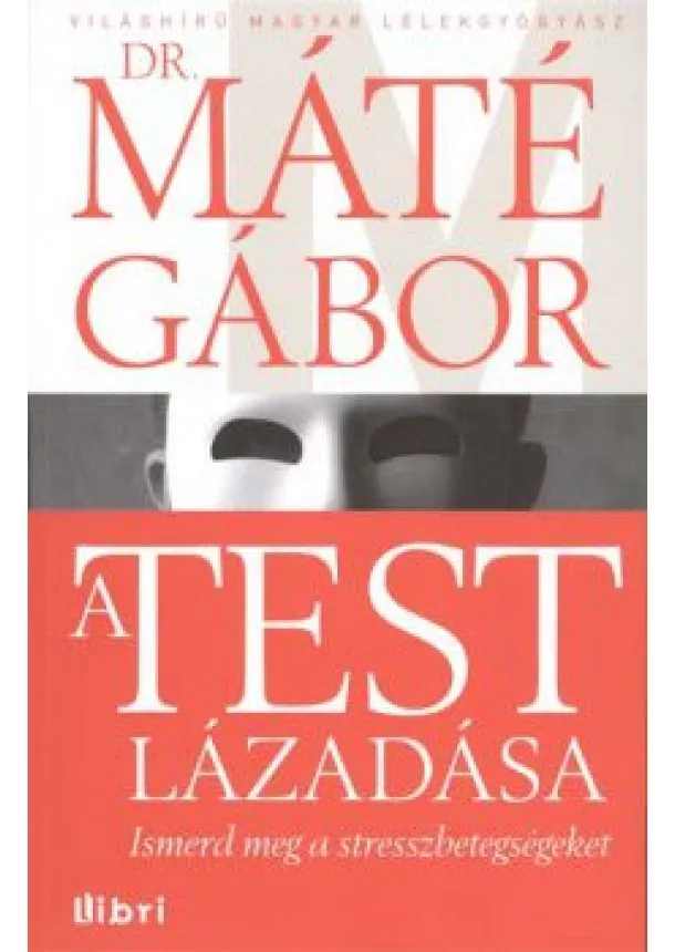 Dr. Máté Gábor - A test lázadása