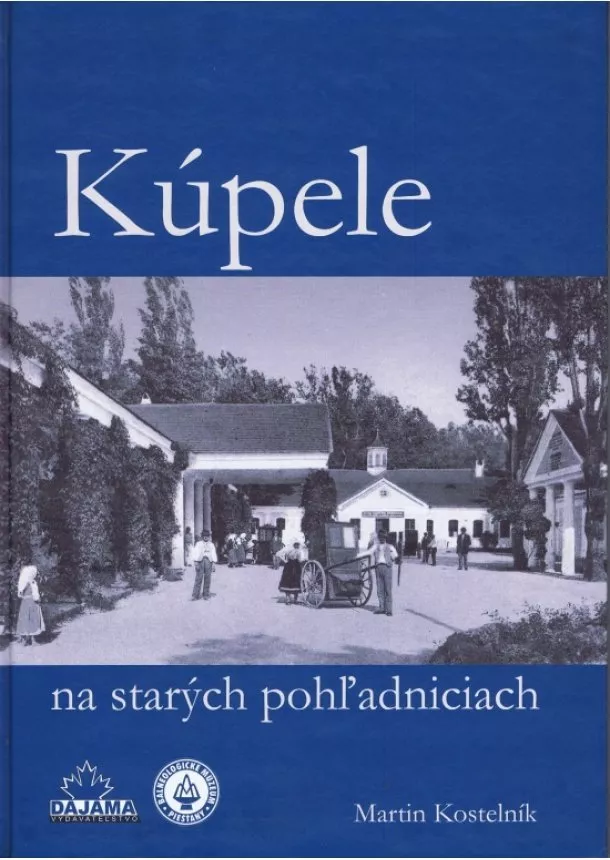 Martin Kostelník  - Kúpele na starých pohľadniciach