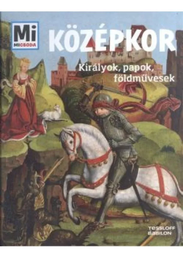 Andrea Schaller - Középkor - Királyok, papok, földművesek /Mi Micsoda