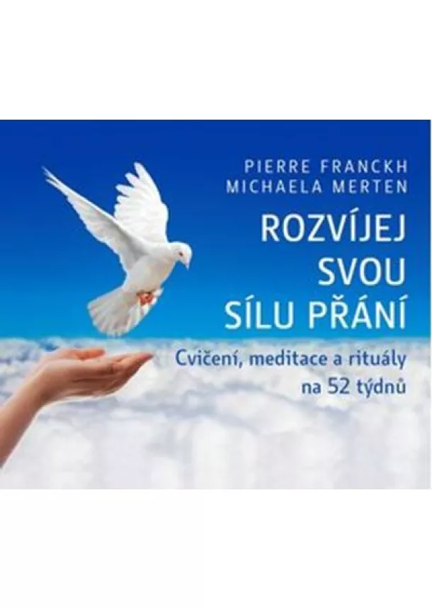 Pierre Franckh - Rozvíjej svou sílu přání (kalendář) - Cvičení, meditace a rituály na 52 týdnů