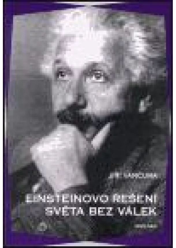 Jiří Vančura - Einsteinovo řešení světa bez válek