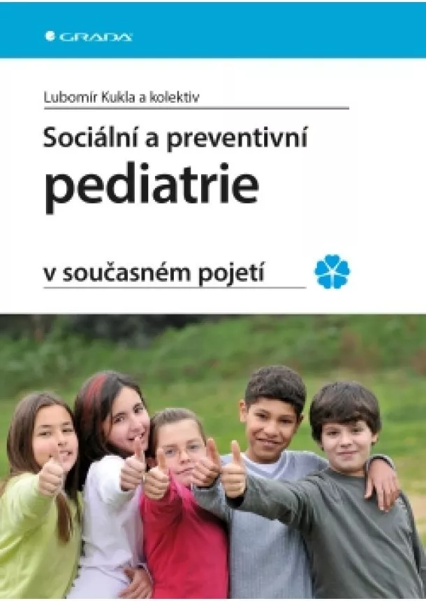 Lubomír Kukla a kolektiv - Sociální a preventivní pediatrie v současném pojetí