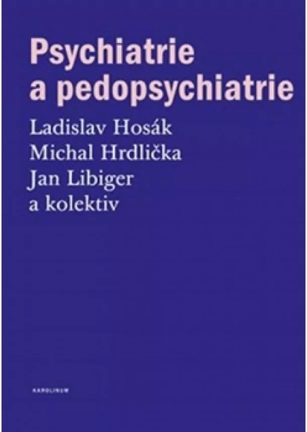 Ladislav Hosák, Michal Hrdlička, Jan Libiger - Psychiatrie a pedopsychiatrie