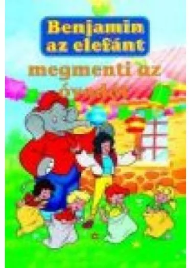 BENJAMIN AZ ELEFÁNT /MEGMENTI AZ ÓVODÁT