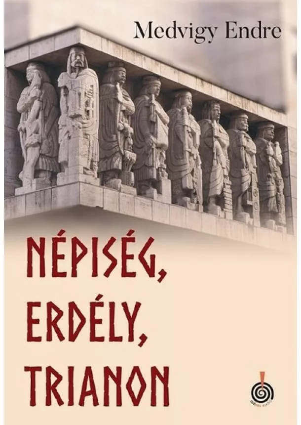 Medvigy Endre - Népiség, Erdély, Trianon