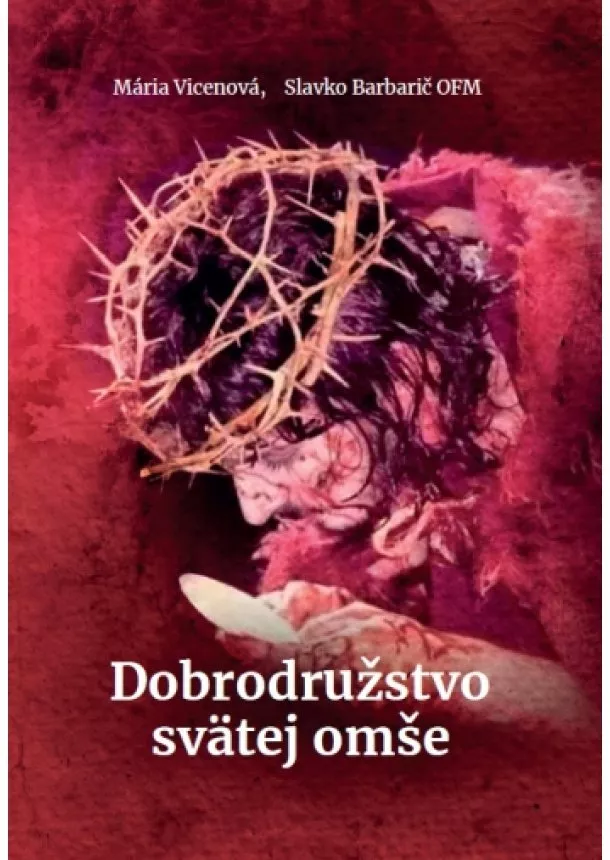 Mária Vicenová, Slavko Barbarič - Dobrodružstvo svätej omše