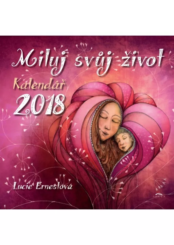 Lucie Ernestová - Miluj svůj život 2018 - Nástěnný kalendář s ilustracemi