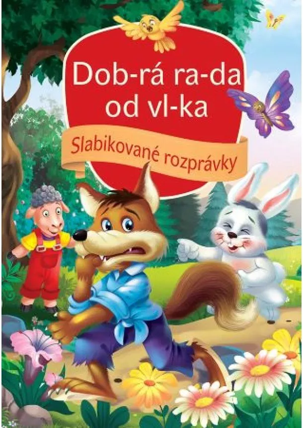 Dobrá rada od vlka (2.vydanie) - Slabikované rozprávky