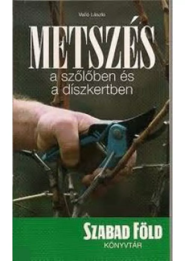 Valló László - Metszés a szőllőben és a díszkertben