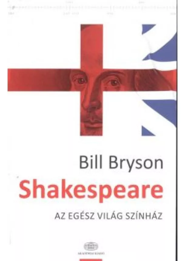 Bill Bryson - Shakespeare /Az egész világ színház