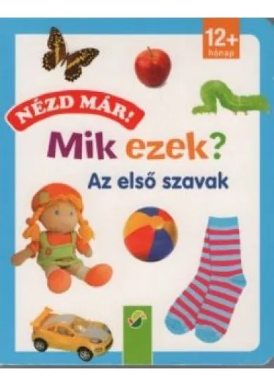 Nézd már! Mik ezek? - Az első szavak