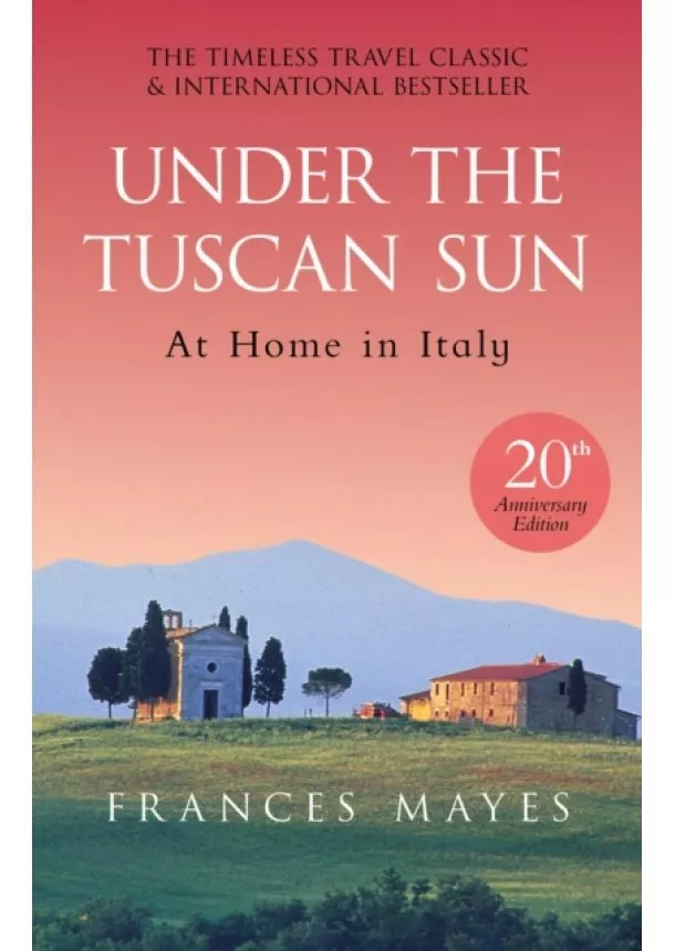 Frances Mayes - Under the Tuscan Sun