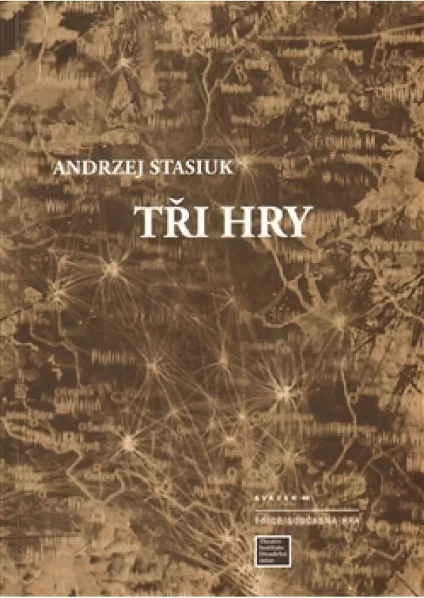 Andrzej Stasiuk - Tři hry