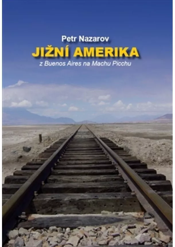 Petr Nazarov - Jižní Amerika - Z Buenos Aires na Machu Picchu