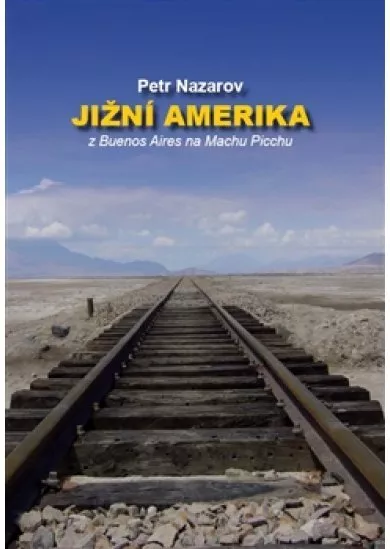 Jižní Amerika - Z Buenos Aires na Machu Picchu