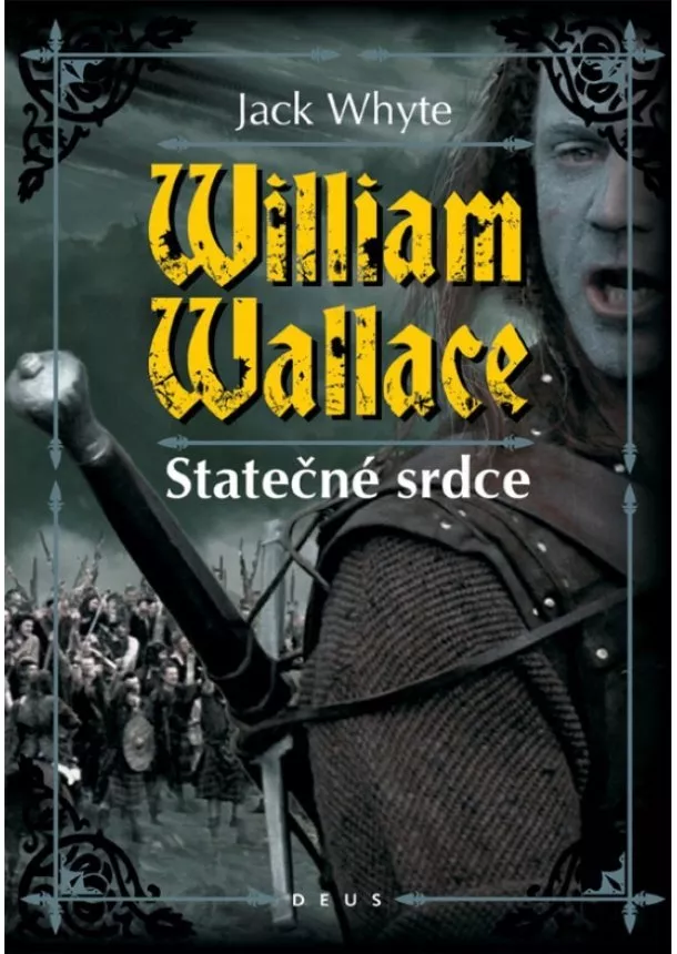 Jack Whyte - William Wallace - Statečné srdce