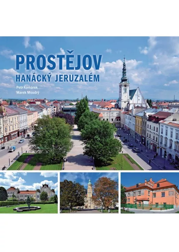 Petr Komárek, Marek Moudrý - Prostějov - Hanácký Jeruzalém