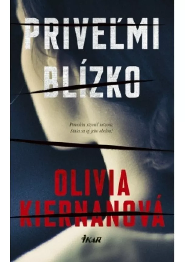 Olivia Kiernanová - Priveľmi blízko