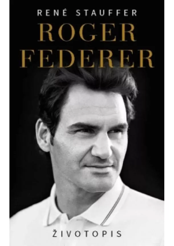 René Stauffer - Roger Federer - Životopis (CZ)