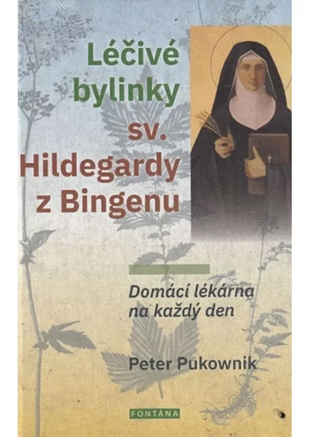 Peter Pukownik - Léčivé bylinky sv. Hildegardy z Bingenu