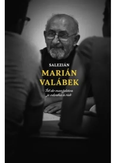 Salezián Marián Valábek - Ísť do manželstva je odvaha a risk