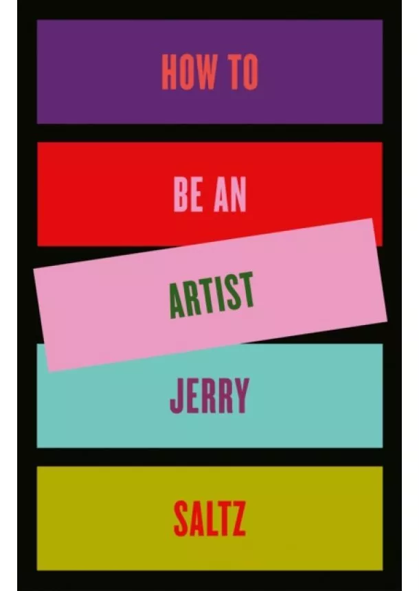 Jerry Saltz - How to Be an Artist