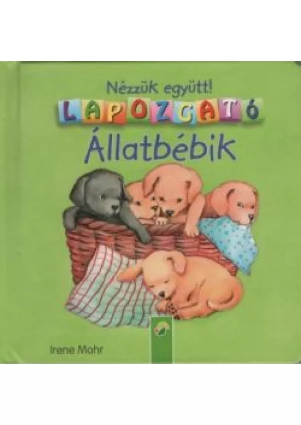 Irene Mohr - Nézzük együtt! Lapozgató - Állatbébik