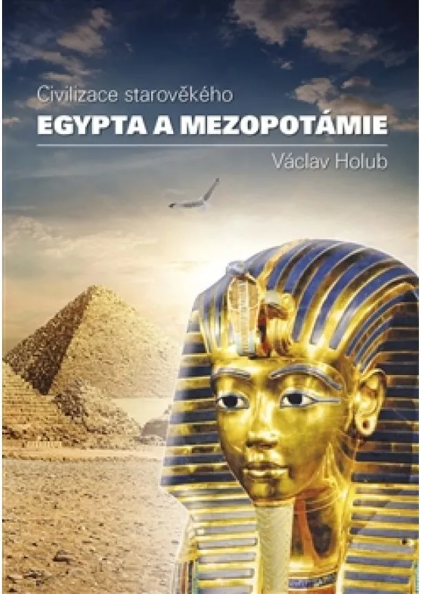 Václav Holub - Civilizace starověkého Egypta a Mezopotamie