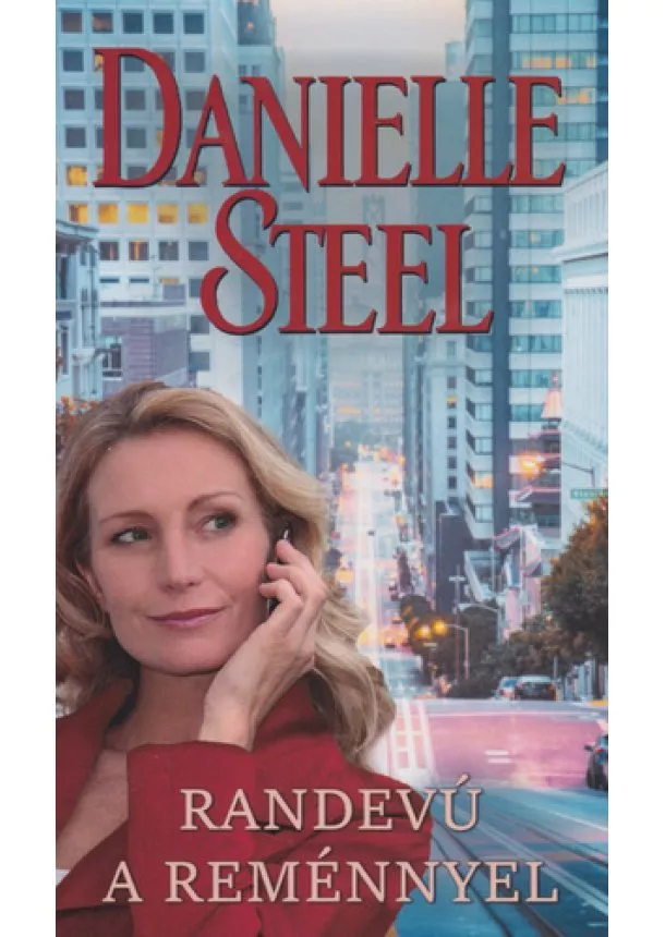 DANIELLE STEEL - Randevú ​a reménnyel